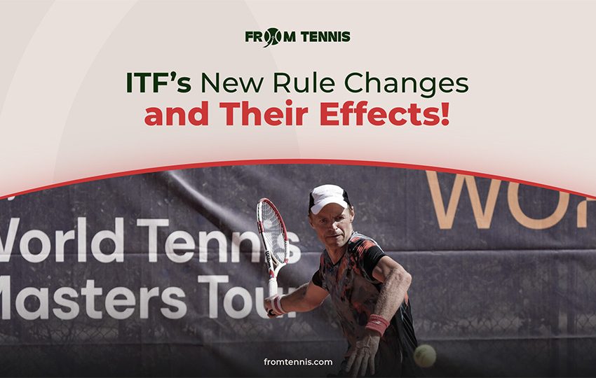  ITF’s New Rule Changes and Their Effects