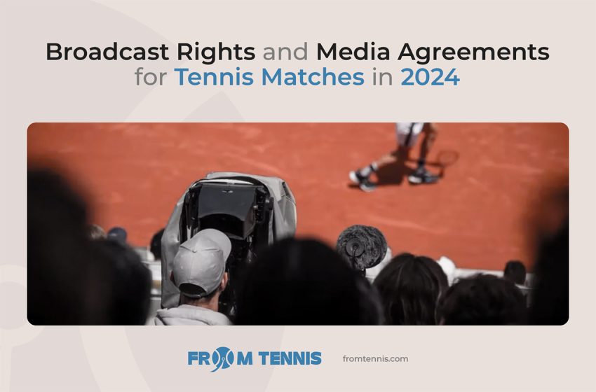  Broadcast Rights and Media Agreements for Tennis Matches in 2024