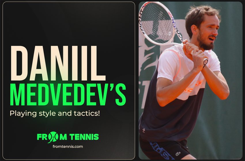  Daniil Medvedev’s Playing Style and Tactics