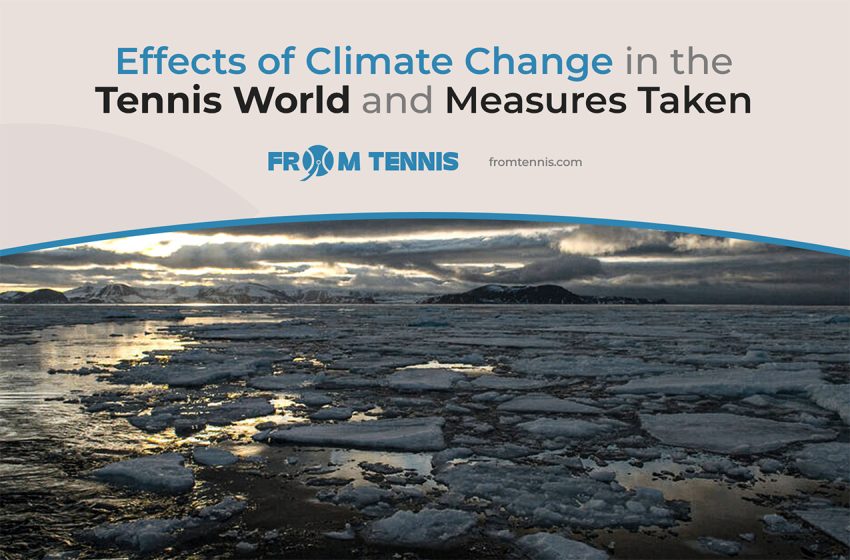 Effects of Climate Change in the Tennis World and Measures Taken