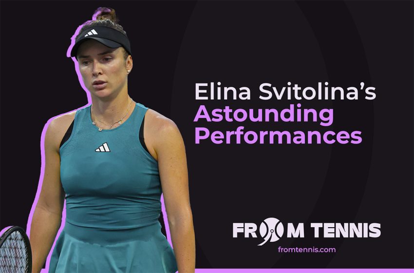  Elina Svitolina’s Astounding Performances