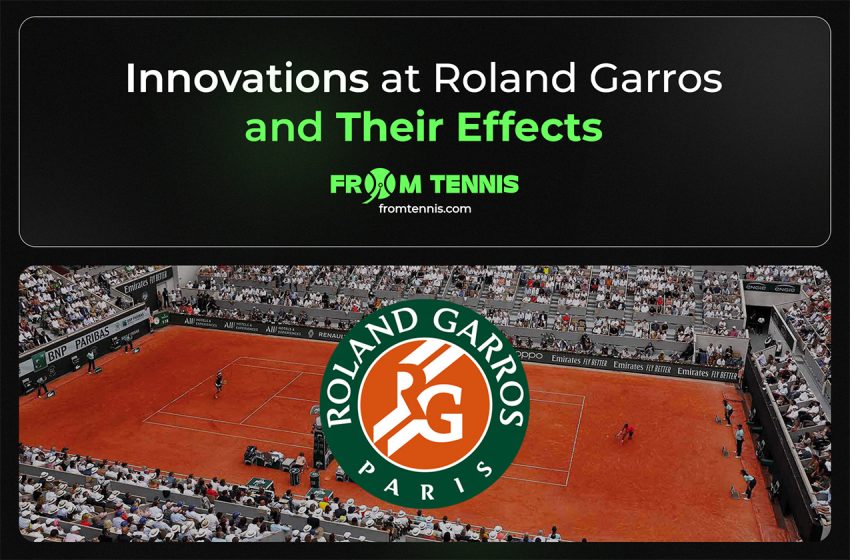  Innovations at Roland Garros and Their Effects