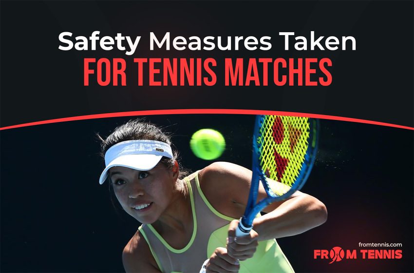  Safety Measures Taken for Tennis Matches