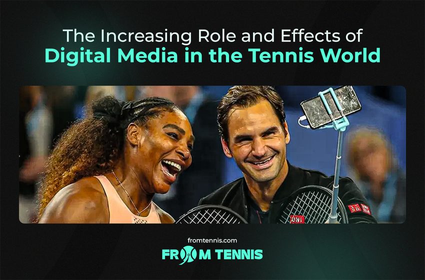  The Increasing Role and Effects of Digital Media in the Tennis World