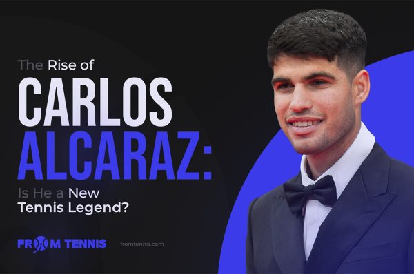 The Rise of Carlos Alcaraz Is He A New Tennis Legend