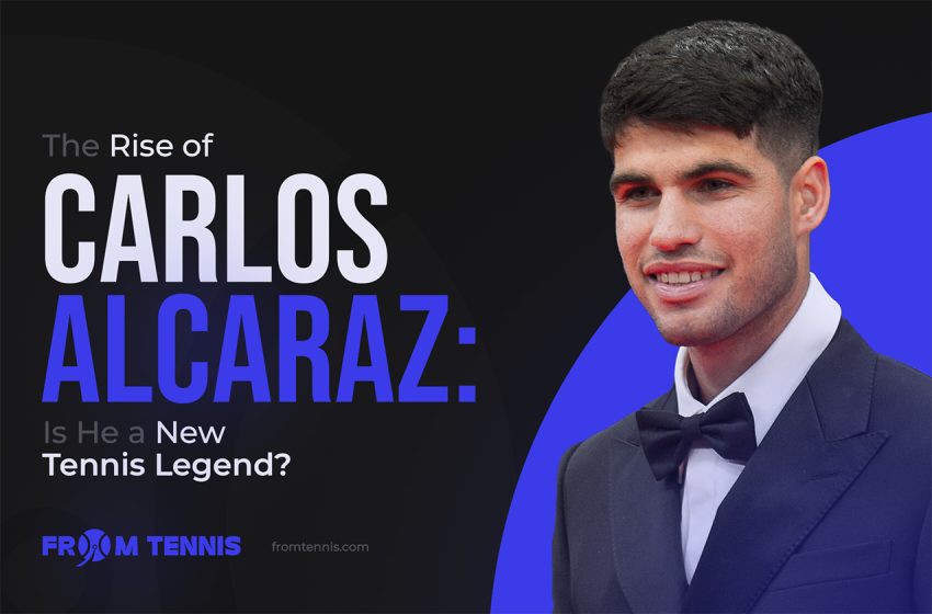  The Rise of Carlos Alcaraz: Is He A New Tennis Legend?