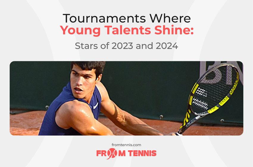  Tournaments Where Young Talents Shine: Stars of 2023 and 2024