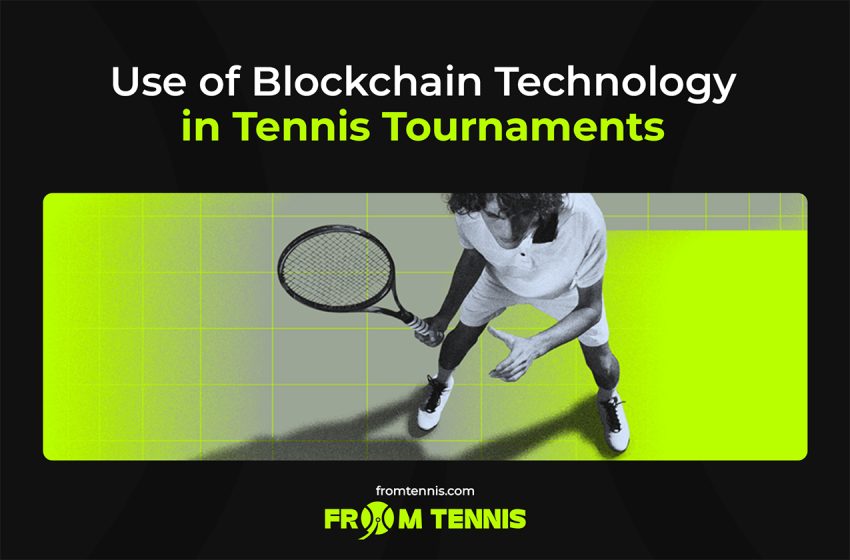 Use of Blockchain Technology in Tennis Tournaments