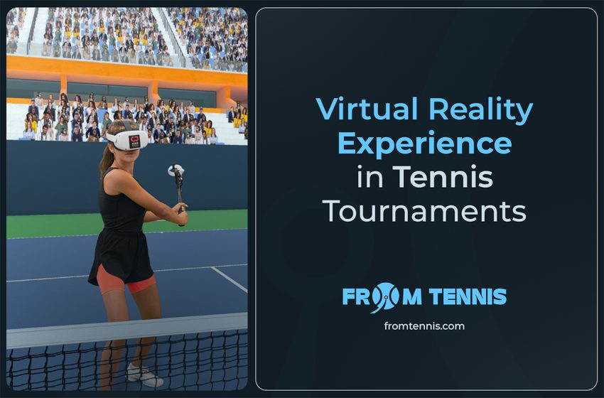 Virtual Reality Experience in Tennis Tournaments