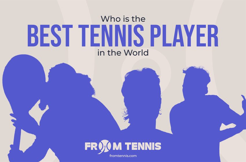  Who is the best tennis player in the world?