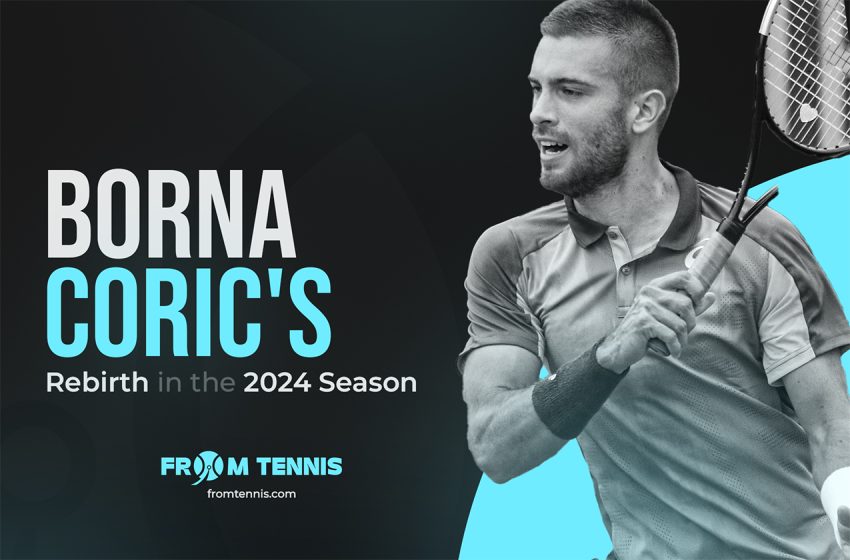  Borna Coric’s Rebirth in the 2024 Season