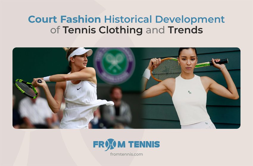  Court Fashion: Historical Development of Tennis Clothing and Trends