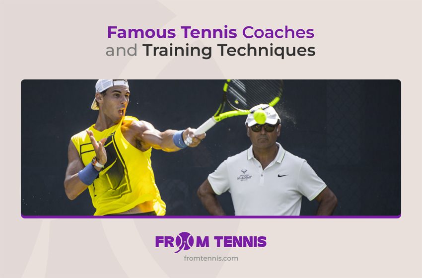  Famous Tennis Coaches and Training Techniques