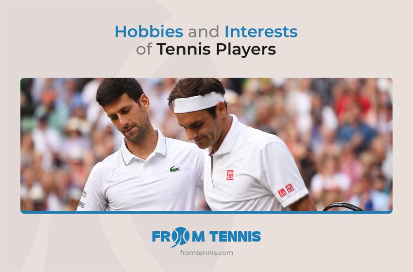  Hobbies and Interests of Tennis Players