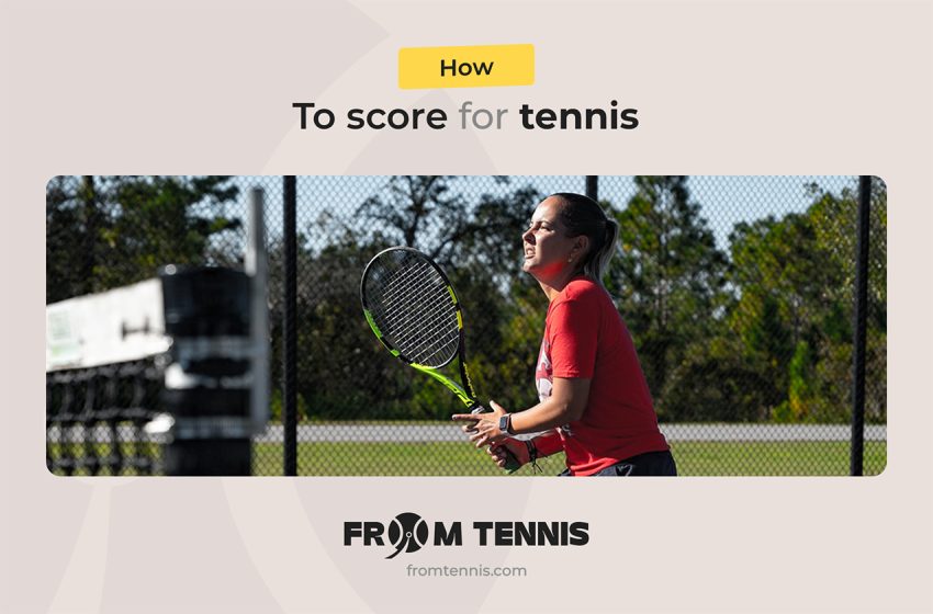  How to score for tennis?